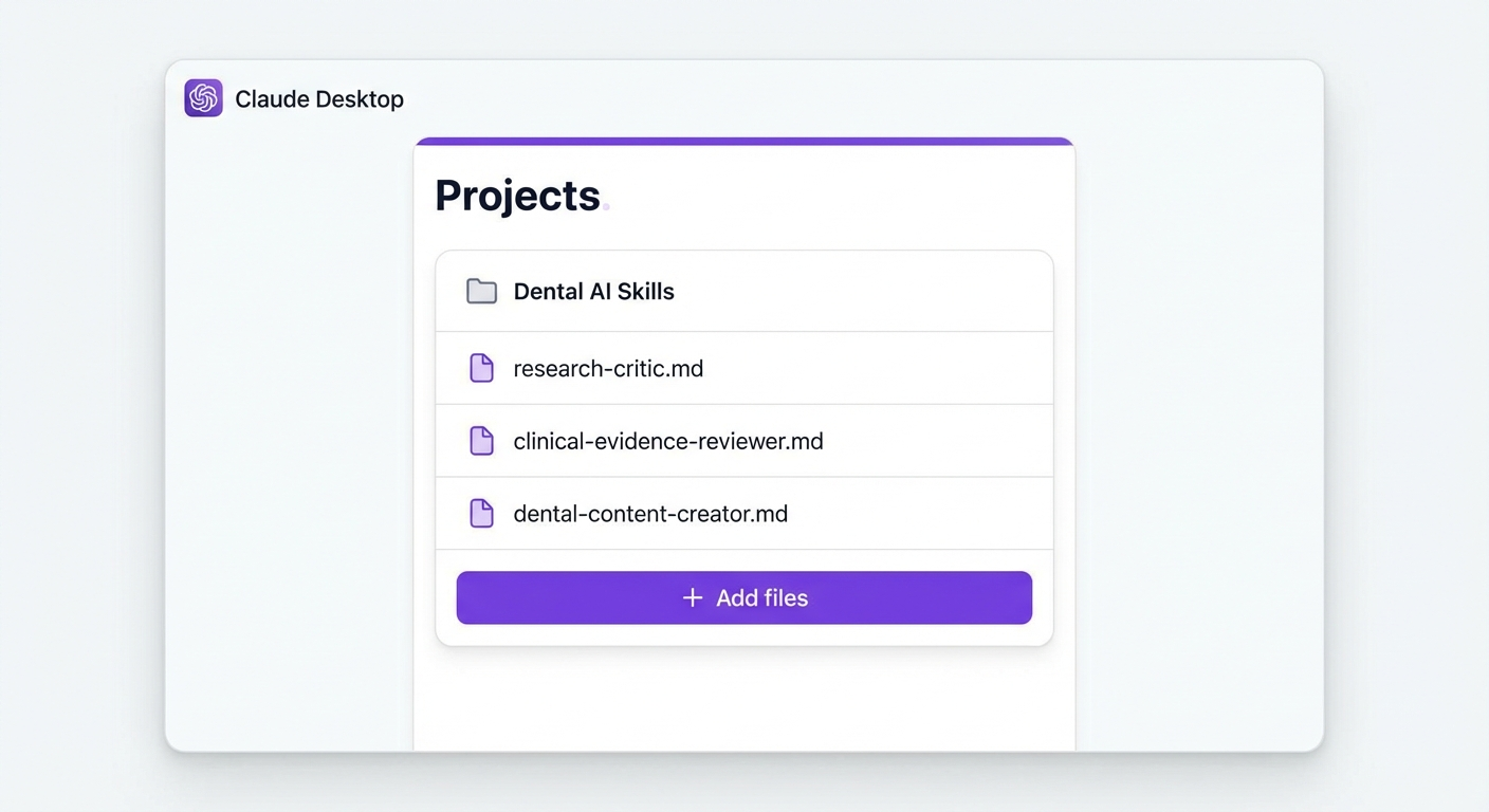 Add the three dental skill files to your Claude project
